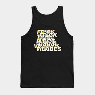 F*ck The Bad Vibes - Positivity Statement Design Tank Top